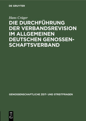 Die Durchführung der Verbandsrevision im Allgemeinen deutschen Genossenschaftsverband von Crueger,  Hans