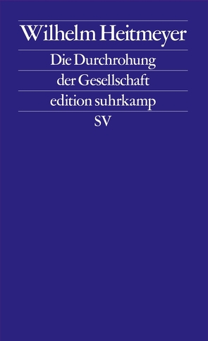 Die Durchrohung der Gesellschaft von Heitmeyer,  Wilhelm