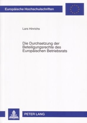 Die Durchsetzung der Beteiligungsrechte des Europäischen Betriebsrats von Hinrichs,  Lars