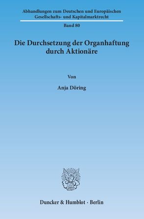 Die Durchsetzung der Organhaftung durch Aktionäre. von Döring,  Anja