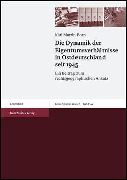 Die Dynamik der Eigentumsverhältnisse in Ostdeutschland seit 1945 von Born,  Karl Martin