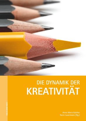 Die Dynamik der Kreativität von Kalcher,  Anna Maria, Lauermann,  Karin