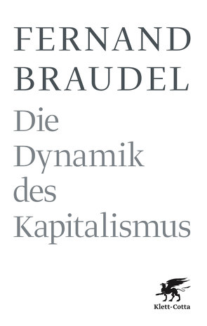 Die Dynamik des Kapitalismus von Braudel,  Fernand, Schöttler,  Peter