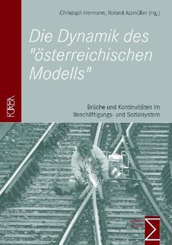 Die Dynamik des „österreichischen Modells“ von Atzmüller,  Roland, Hermann,  Christoph