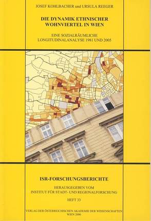 Die Dynamik ethnischer Wohnviertel in Wien von Institut für Stadt und Regionalforschung, Kohlbacher,  Josef, Reeger,  Ursula