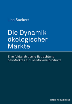 Die Dynamik ökologischer Märkte von Suckert,  Lisa