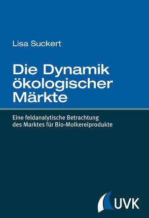 Die Dynamik ökologischer Märkte von Suckert,  Lisa