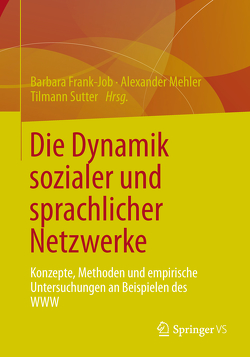Die Dynamik sozialer und sprachlicher Netzwerke von Frank-Job,  Barbara, Mehler,  Alexander, Sutter,  Tilmann