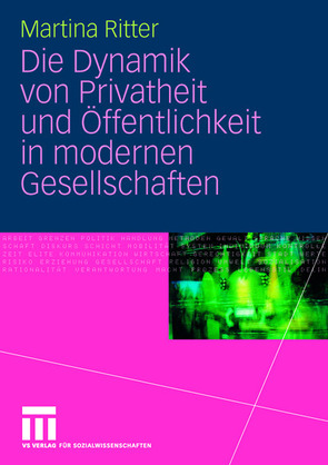 Die Dynamik von Privatheit und Öffentlichkeit in modernen Gesellschaften von Ritter,  Martina