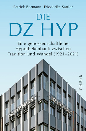 Die DZ HYP von Bormann,  Patrick, Institut für Bank- und Finanzgeschichte e.V.,  Frankfurt am Main im Auftrag der DZ HYP AG,  Hamburg, Sattler,  Friederike