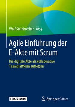 Agile Einführung der E-Akte mit Scrum von Steinbrecher,  Wolf
