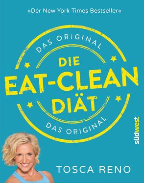 Die Eat-Clean Diät. Das Original von Reno,  Tosca