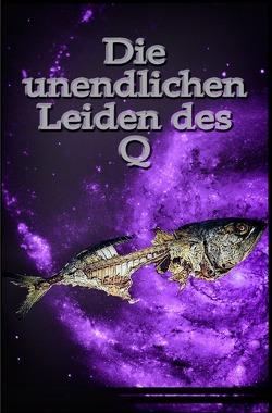 Die Ebrius Eskapaden / Die unendlichen Leiden des Q von Grossrubatscher,  Maximilian