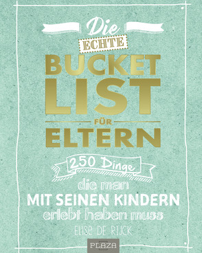 Die echte Bucket List für Eltern von De Rijck,  Elise