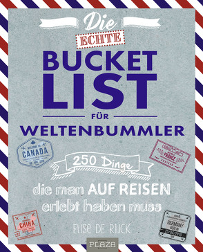 Die echte Bucket List für Weltenbummler von De Rijck,  Elise