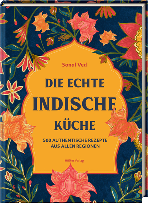 Die echte indische Küche von Schlimm,  Sabine, Snowdon,  Bettina, Ved,  Sonal