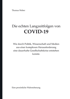 Die echten Langzeitfolgen von Covid 19 von Weber,  Thomas