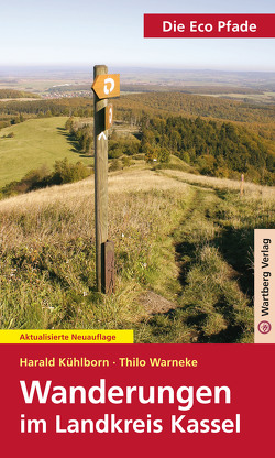 Die Eco Pfade – Wanderungen im Landkreis Kassel von Kühlborn,  Harald, Warneke,  Thilo F