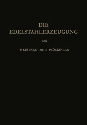 Die Edelstahlerzeugung von Leitner,  Franz, Plöckinger,  Erwin