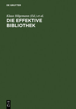 Die effektive Bibliothek von Boekhorst,  Peter te, Hilgemann,  Klaus