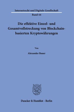 Die effektive Einzel- und Gesamtvollstreckung von Blockchain-basierten Kryptowährungen. von Bauer,  Alexander