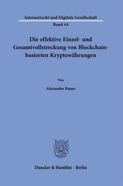 Die effektive Einzel- und Gesamtvollstreckung von Blockchain-basierten Kryptowährungen. von Bauer,  Alexander