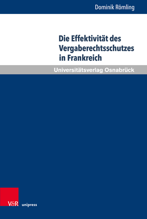 Die Effektivität des Vergaberechtsschutzes in Frankreich von Römling,  Dominik