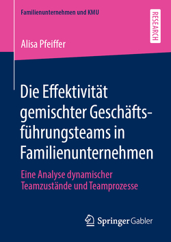 Die Effektivität gemischter Geschäftsführungsteams in Familienunternehmen von Pfeiffer,  Alisa