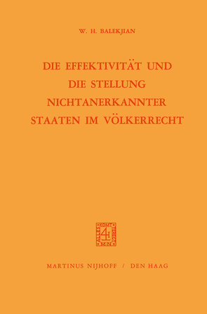 Die Effektivität und die Stellung Nichtanerkannter Staaten im Völkerrecht von Balekjian,  W.H.