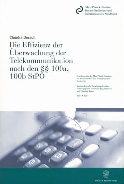 Die Effizienz der Überwachung der Telekommunikation nach den §§ 100a, 100b StPO. von Dorsch,  Claudia