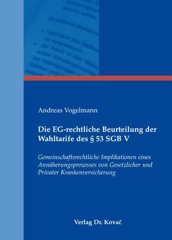 Die EG-rechtliche Beurteilung der Wahltarife des § 53 SGB V von Vogelmann,  Andreas