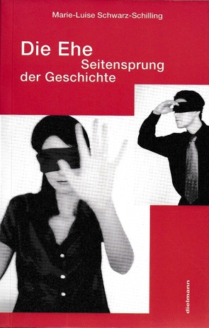 Die Ehe: Seitensprung der Geschichte von Schwarz-Schilling,  Marie L