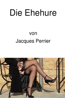 Die Ehehure von Perrier,  Jacques