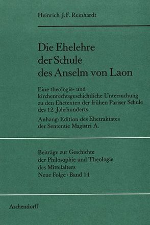 Die Ehelehre der Schule des Anselm von Laon von Reinhardt,  Heinrich J