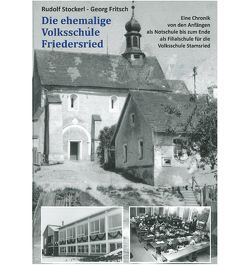 Die ehemalige Volksschule Friedersried von Fritsch,  Georg, Stockerl,  Rudolf
