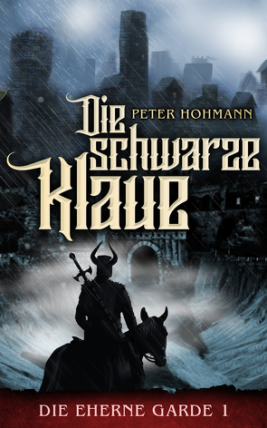 Die Eherne Garde 1: Die schwarze Klaue von Höhmann,  Peter