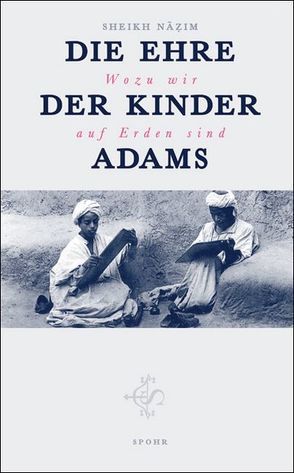 Die Ehre der Kinder Adams von Adil,  Muhammad Nazim, Wentzel,  Abd al-Hafidh