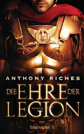 Die Ehre der Legion von Riches,  Anthony, Thon,  Wolfgang