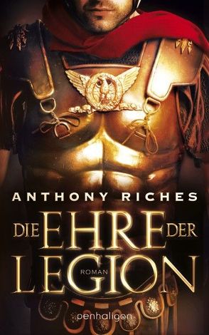 Die Ehre der Legion von Riches,  Anthony, Thon,  Wolfgang