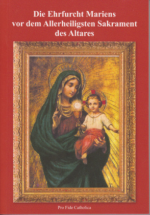 Die Ehrfurcht Mariens vor dem Allerheiligsten Sakrament des Altares von Rosenberger,  Maria