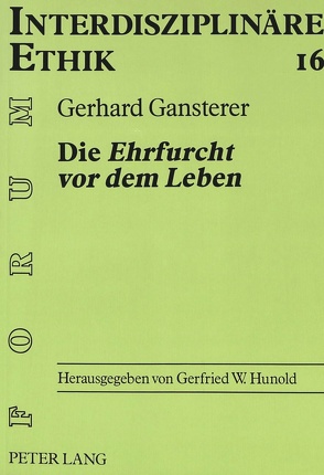 Die «Ehrfurcht vor dem Leben» von Gansterer,  Gerhard