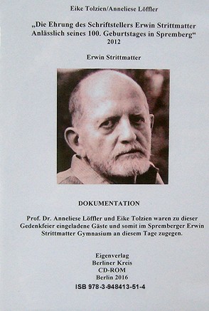 Die Ehrung des Schriftstellers Erwin Strittmatter Anlässlich seines 100. Geburtstags in Spremberg von Löffler,  Anneliese, Tolzien,  Eike
