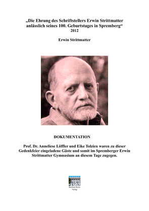 Die Ehrung des Schriftstellers Erwin Strittmatter Anlässlich seines 100. Geburtstags in Spremberg von Löffler,  Anneliese, Tolzien,  Eike-Jürgen