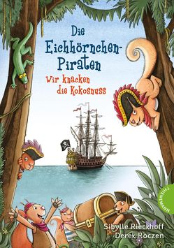 Die Eichhörnchenpiraten von Rieckhoff,  Sibylle, Roczen,  Derek