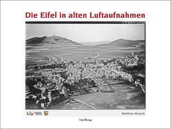 Die Eifel in alten Luftaufnahmen von Meusch,  Matthias
