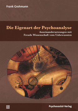 Die Eigenart der Psychoanalyse von Grohmann,  Frank