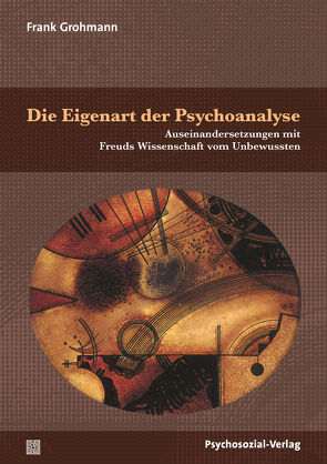 Die Eigenart der Psychoanalyse von Grohmann,  Frank