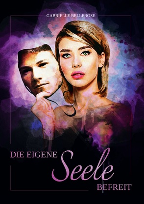 DIE EIGENE SEELE BEFREIT von Bellerose,  Gabrielle