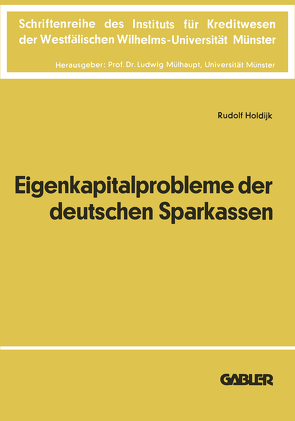 Die Eigenkapitalprobleme der Deutschen Sparkassen von Holdijk,  Rudolf