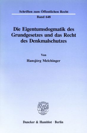 Die Eigentumsdogmatik des Grundgesetzes und das Recht des Denkmalschutzes. von Melchinger,  Hansjörg